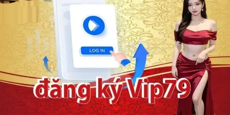 đăng ký Vip79